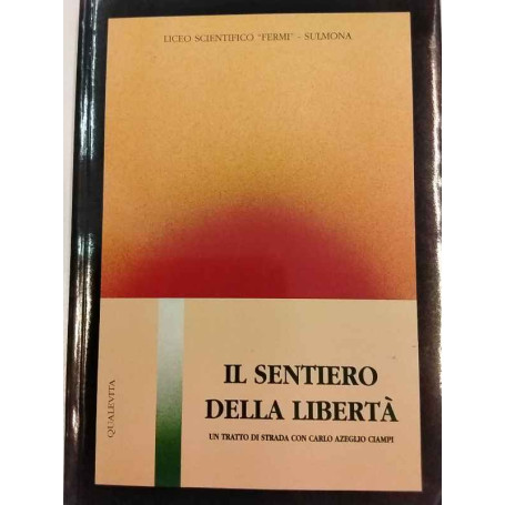 Il Sentiero della libertà. Un tratto di strada con Carlo Azeglio Ciampi.