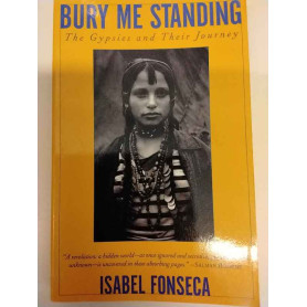 Bury Me Standing. Th Gypsies and their Journey