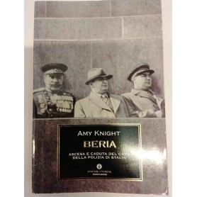 Beria. Ascesa e caduta del capo della polizia di Stalin.