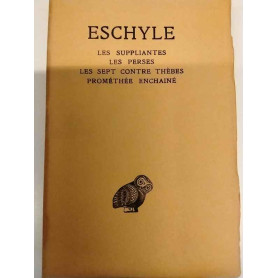 Les Suppliantes Les Perses Les Sept contre Thèbes Prométhée Enchainé