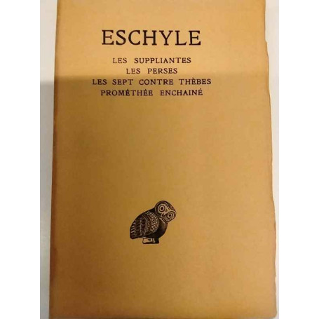Les Suppliantes Les Perses Les Sept contre Thèbes Prométhée Enchainé