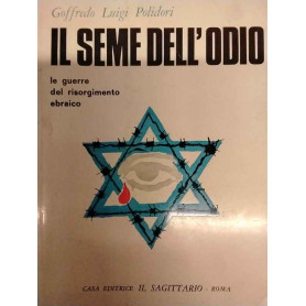 Il seme dell'odio. Le guerre del risorgimento ebraico: 1948 1956 1967