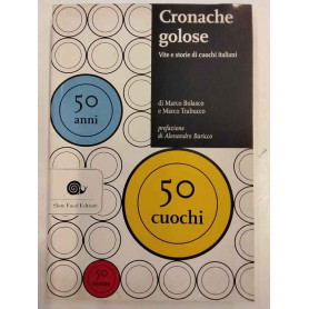 Cronache golose. Vita e storie di cuochi italiani
