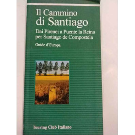 Il cammino di Santiago. Dai Pirenei a Puente la Reina per Santiago de Compostela.
