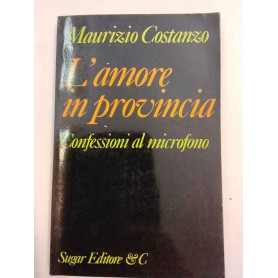 L'amore in provincia. Confessioni al microfono.