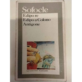 Edipo Re - Edipo a Colono - Antigone. Con testo a fronte.
