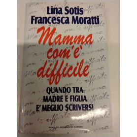 Mamma com'è difficile. Quando tra madre e figlia è meglio scriversi.