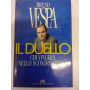 Il duello. Chi vincerà nello scontro finale.
