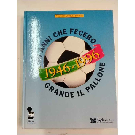 1946-1996. 50 anni che fecero grandeil pallone