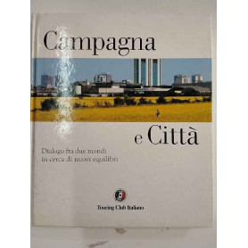 Campagna e Città. Dialogo fra due mondi in cerca di nuovi equilibri.