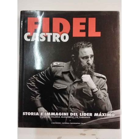 Fidel Castro. Storia immagini del lider maximo