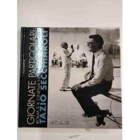 Giornate particolari. Roma e il cinema nelle immagini mito di Tazio Secchiaroli.