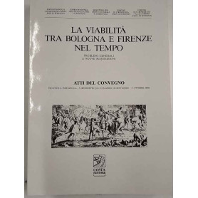 La viabilità tra Bologna e Firenze nel tempo. Problemi generali e nuove acquisizioni.