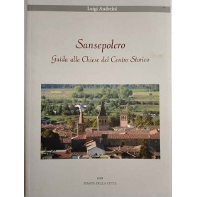 Sansepolcro : guida alle chiese del centro storico con pianta della città
