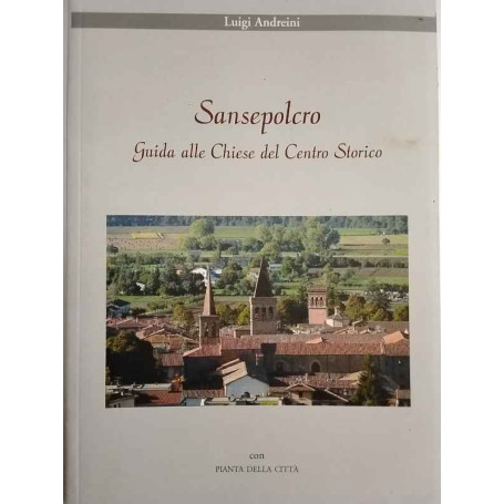 Sansepolcro : guida alle chiese del centro storico con pianta della città
