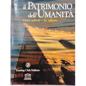 Il patrimonio dell'umanità. Tesori salvati e da salvare.
