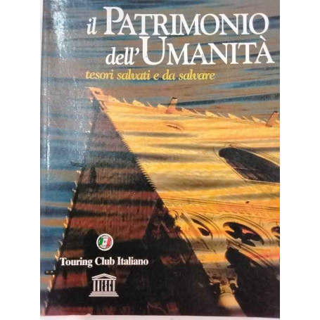 Il patrimonio dell'umanità. Tesori salvati e da salvare.