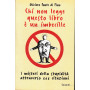 Chi non legge questo libro è un imbecille. I misteri della stupidità  attraverso 565 citazioni