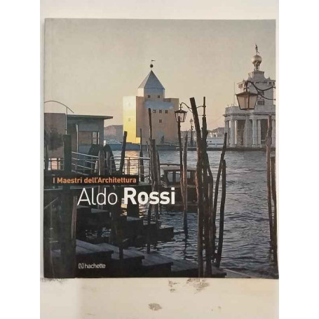 Aldo Rossi. I Maestri dell'Architettura.