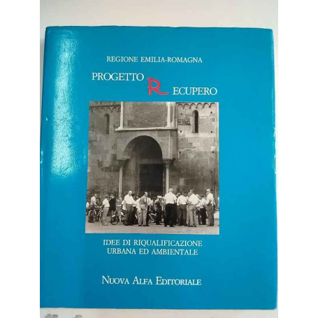 Progetto recupero. Idee di riqualificazione urbana ed ambientale