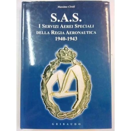 S.A.S. I Servizi Aerei Speciali della Regia Aeronautica 1940-1943