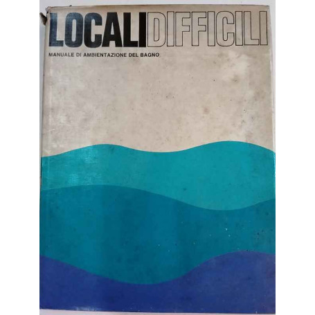 Locali difficili. Manuale di ambientazione del bagno.