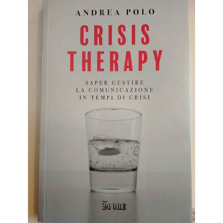 Crisis therapy. Saper gestire la comunicazione in tempi di crisi