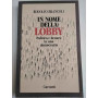 In nome della lobby. Politica e denaro in una democrazia