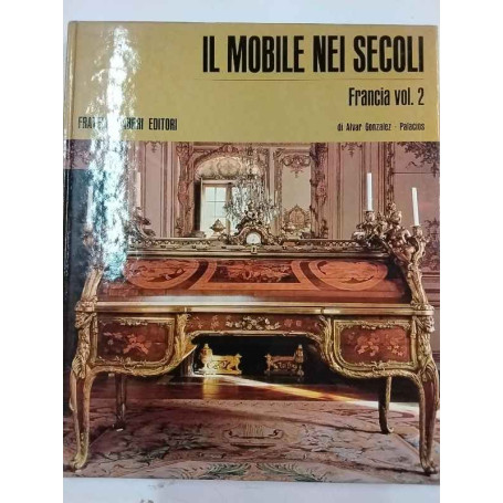 Il mobile nei secoli. Francia vol.2