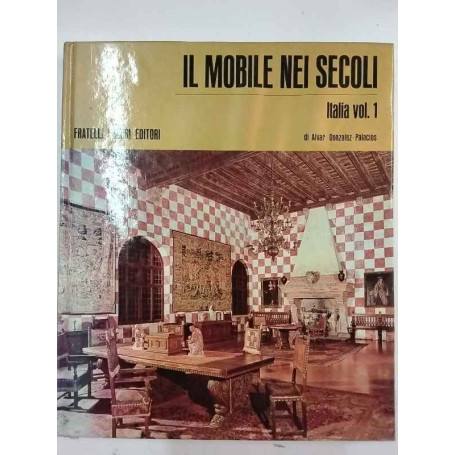 Il mobile nei secoli. Italia vol. 1