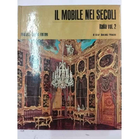 Il Mobile Nei Secoli. Italia vol. 2