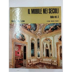 Il mobile nei secoli. Italia vol. 3