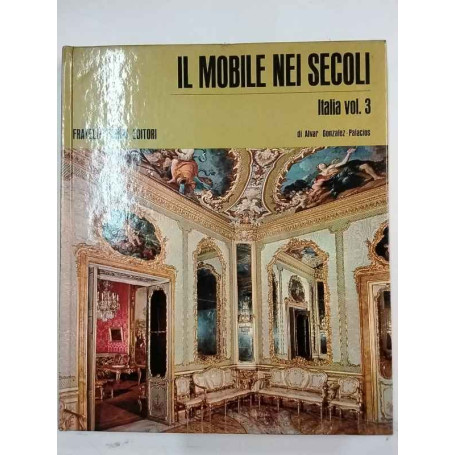 Il mobile nei secoli. Italia vol. 3