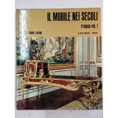 Il mobile nei secoli - Francia vol. 1