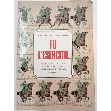 Fu l'Esercito..Mezzo secolo di storia del soldato italiano nelle immagini popolari.
