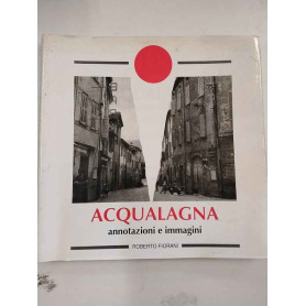 Acqualagna. Annotazioni e immagini.