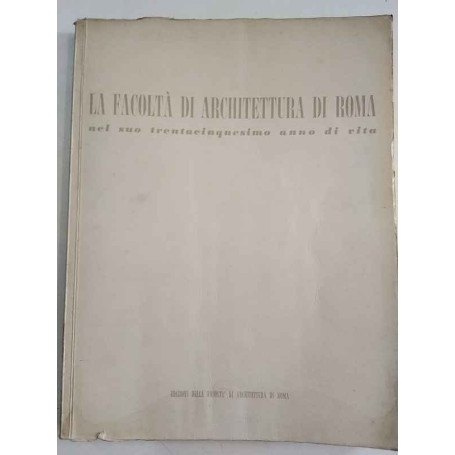 La facoltà di architettura di Roma nel suo trentacinquesimo anno di vita. Anno accademico 1954-55.