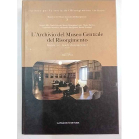 L'Archivio del Museo centrale del Risorgimento. Guida ai fondi documentari.