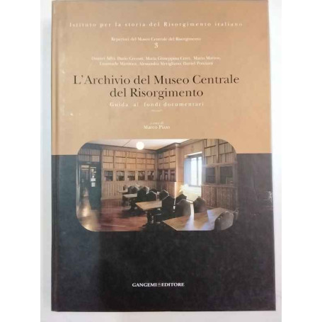 L'Archivio del Museo centrale del Risorgimento. Guida ai fondi documentari.