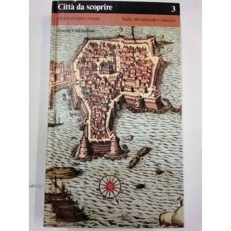Città da scoprire 3. Italia meridionale e insulare