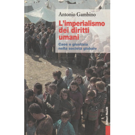 L'imperialismo dei diritti umani. Caos o giustizia nella società globale