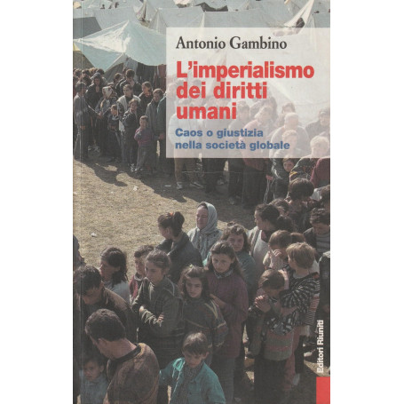 L'imperialismo dei diritti umani. Caos o giustizia nella società globale