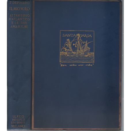 Il mio volo attraverso l'atlantico e le due Americhe. Con proemio di Gabriele D'Annunzio. AUTOGRAFATO.
