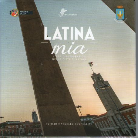 Latina mia. Viaggio fotografico città di Latina.