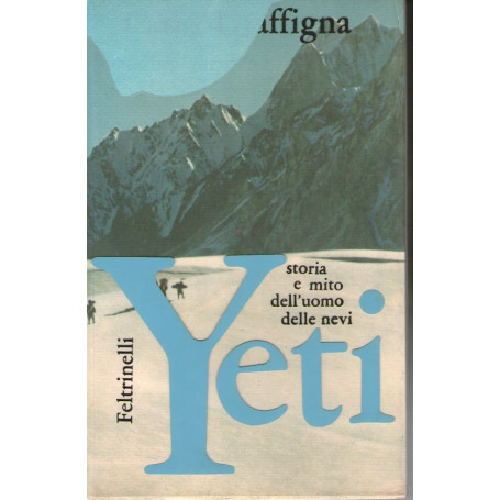 Yeti. Storia e mito dell'uomo delle nevi