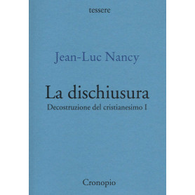 Decostruzione del cristianesimo. La dischiusura (Vol. 1)
