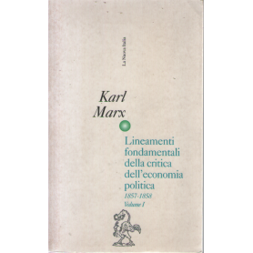 Lineamenti fondamentali della critica dell'economia politica 1857-1858. Vol. 1°.