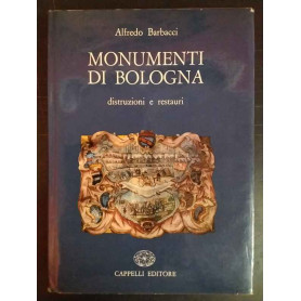 Monumenti Di Bologna: distruzioni e restauri