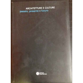 Architetture e culture. Passato presente futuro.