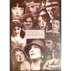 Fragili e immortali. Il divismo alle origini.